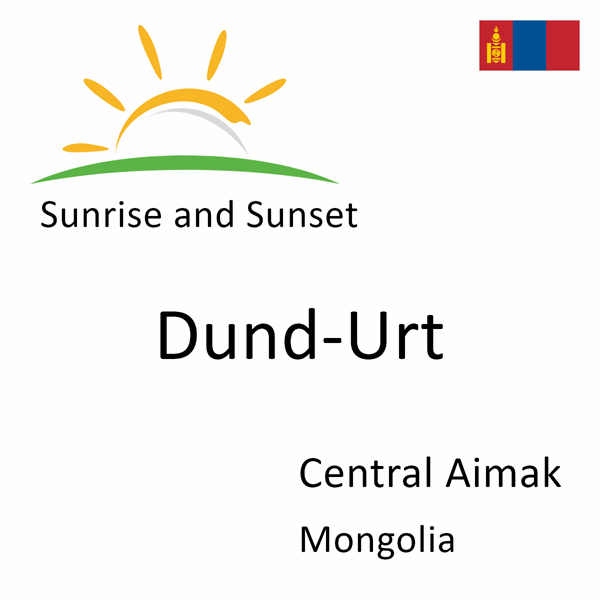 Sunrise and sunset times for Dund-Urt, Central Aimak, Mongolia