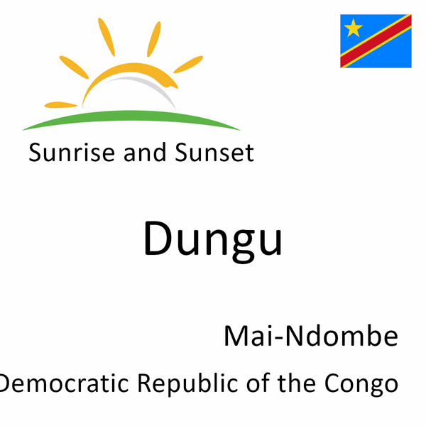 Sunrise and sunset times for Dungu, Mai-Ndombe, Democratic Republic of the Congo