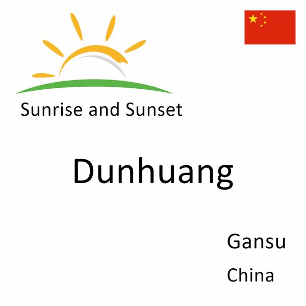 Sunrise and sunset times for Dunhuang, Gansu, China