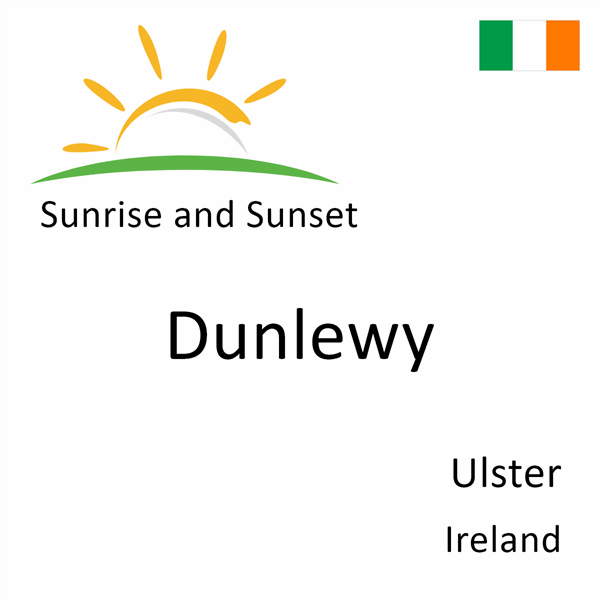 Sunrise and sunset times for Dunlewy, Ulster, Ireland