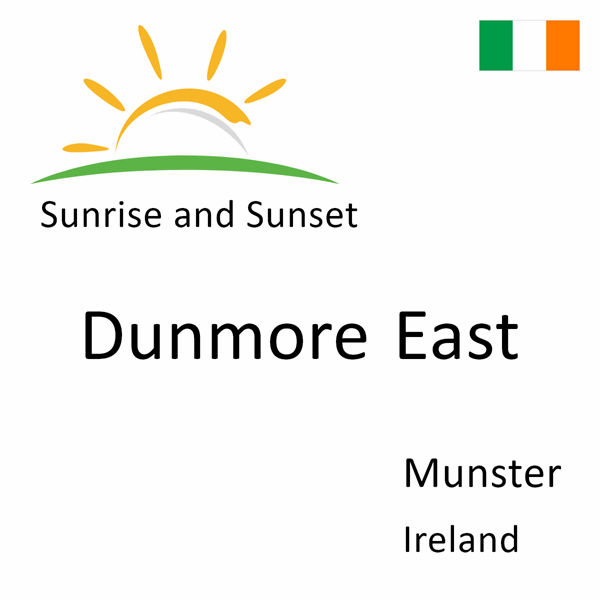 Sunrise and sunset times for Dunmore East, Munster, Ireland