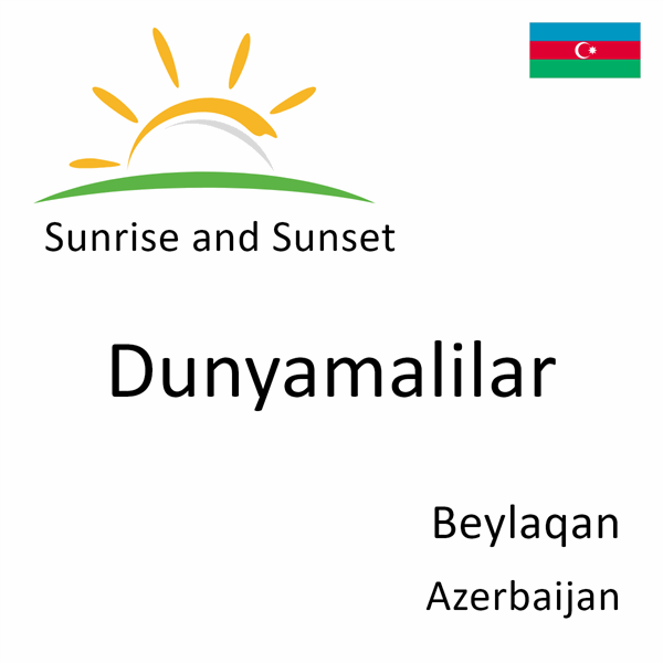 Sunrise and sunset times for Dunyamalilar, Beylaqan, Azerbaijan