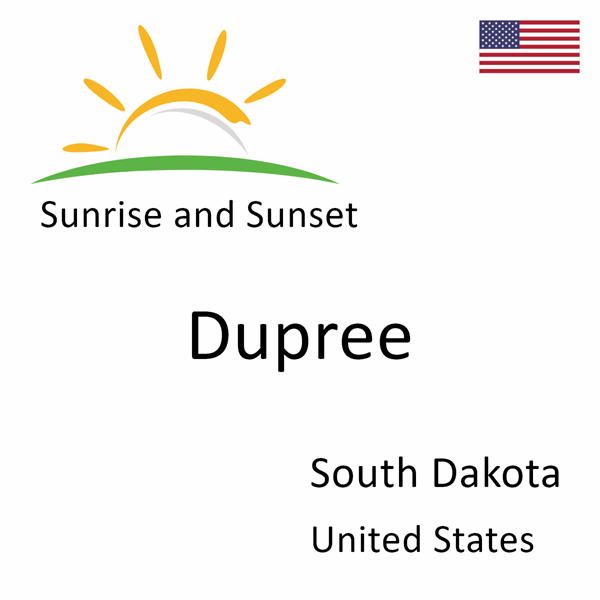Sunrise and sunset times for Dupree, South Dakota, United States