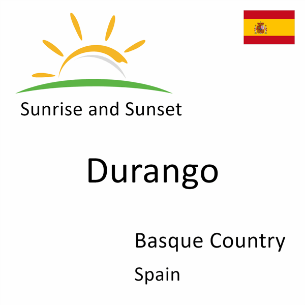 Sunrise and sunset times for Durango, Basque Country, Spain
