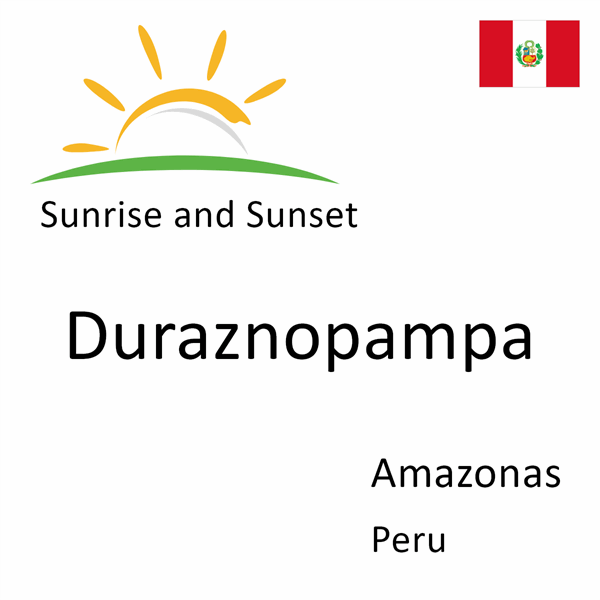 Sunrise and sunset times for Duraznopampa, Amazonas, Peru