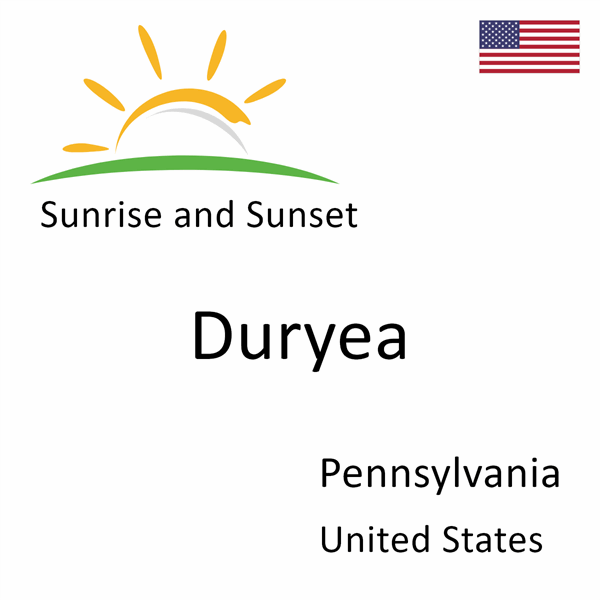 Sunrise and sunset times for Duryea, Pennsylvania, United States