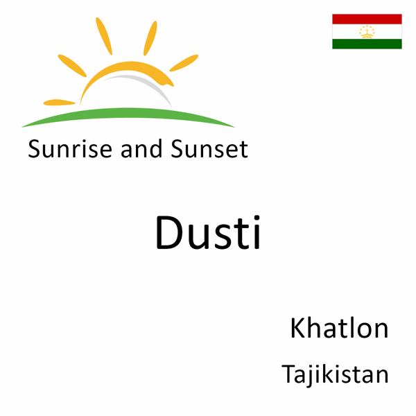 Sunrise and sunset times for Dusti, Khatlon, Tajikistan