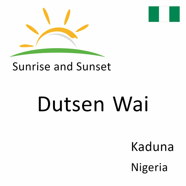 Sunrise and sunset times for Dutsen Wai, Kaduna, Nigeria