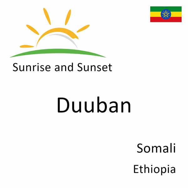 Sunrise and sunset times for Duuban, Somali, Ethiopia