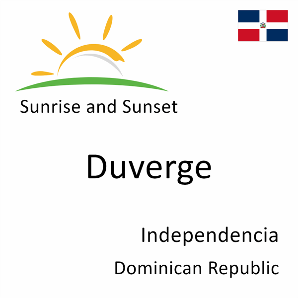 Sunrise and sunset times for Duverge, Independencia, Dominican Republic