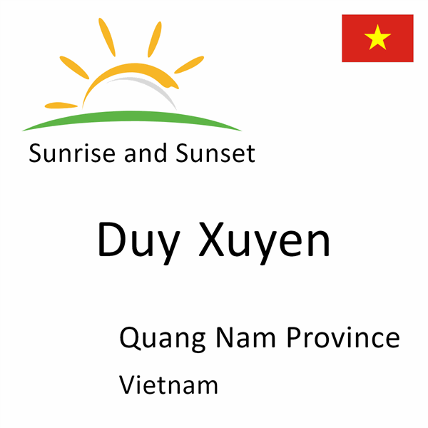 Sunrise and sunset times for Duy Xuyen, Quang Nam Province, Vietnam