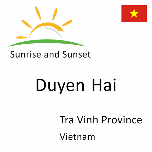 Sunrise and sunset times for Duyen Hai, Tra Vinh Province, Vietnam