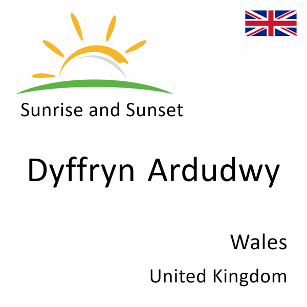 Sunrise and sunset times for Dyffryn Ardudwy, Wales, United Kingdom