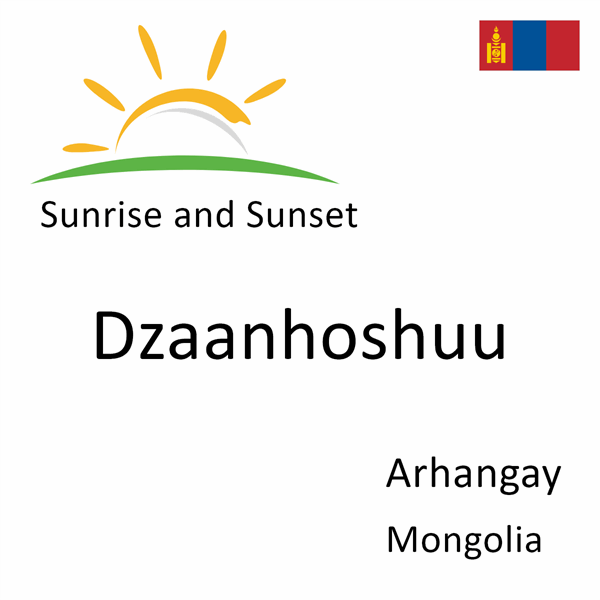 Sunrise and sunset times for Dzaanhoshuu, Arhangay, Mongolia