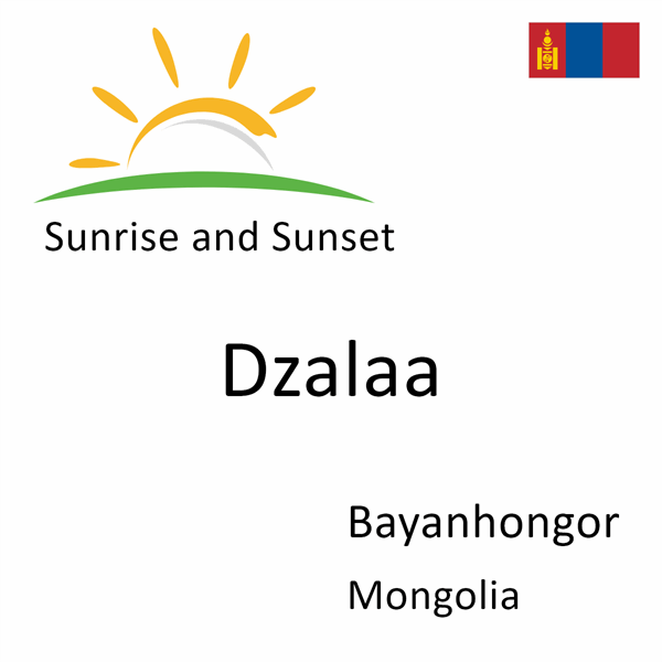 Sunrise and sunset times for Dzalaa, Bayanhongor, Mongolia