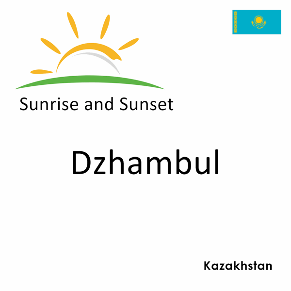 Sunrise and sunset times for Dzhambul, Kazakhstan