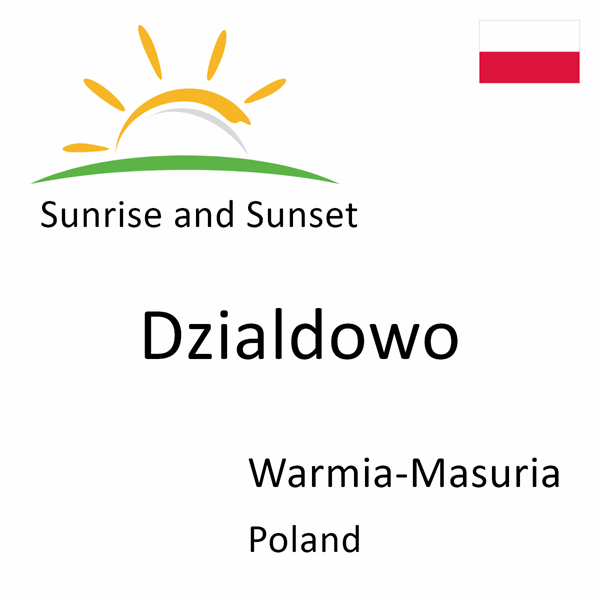 Sunrise and sunset times for Dzialdowo, Warmia-Masuria, Poland