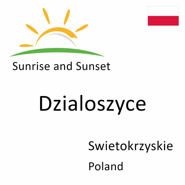 Sunrise and sunset times for Dzialoszyce, Swietokrzyskie, Poland