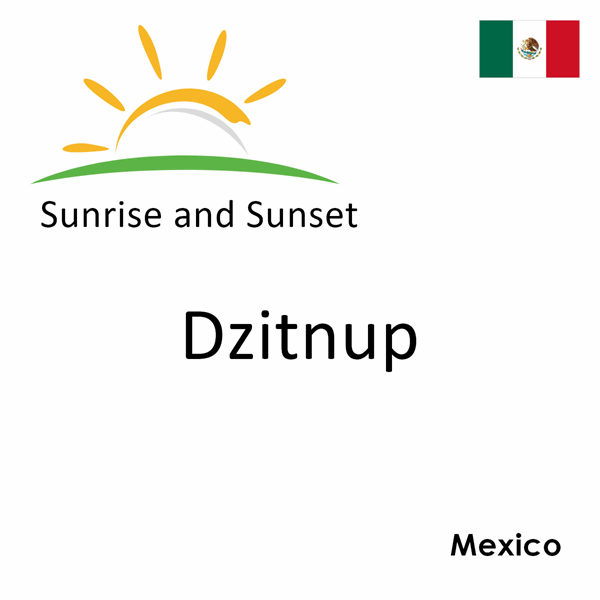 Sunrise and sunset times for Dzitnup, Mexico