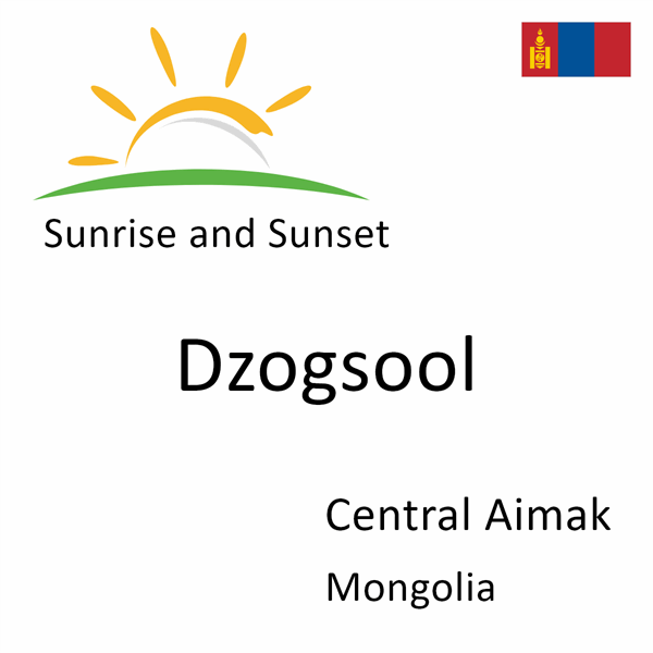 Sunrise and sunset times for Dzogsool, Central Aimak, Mongolia
