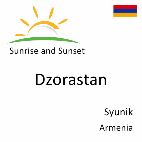 Sunrise and sunset times for Dzorastan, Syunik, Armenia