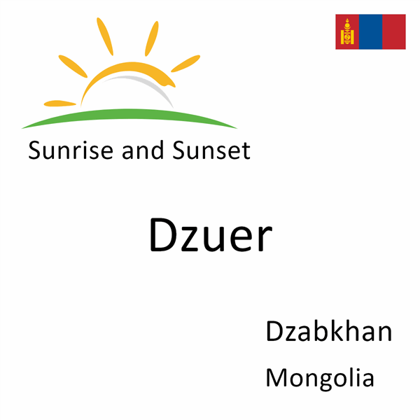 Sunrise and sunset times for Dzuer, Dzabkhan, Mongolia