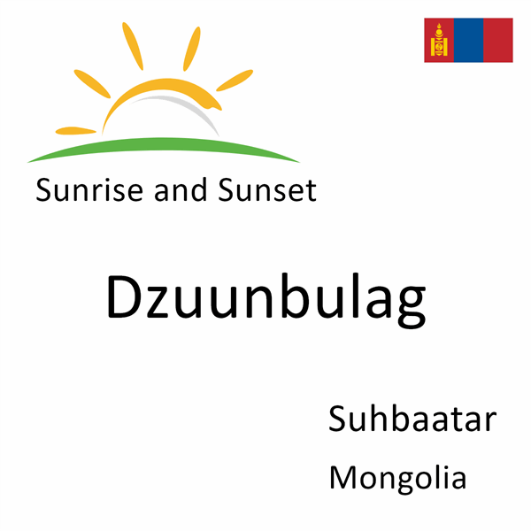 Sunrise and sunset times for Dzuunbulag, Suhbaatar, Mongolia
