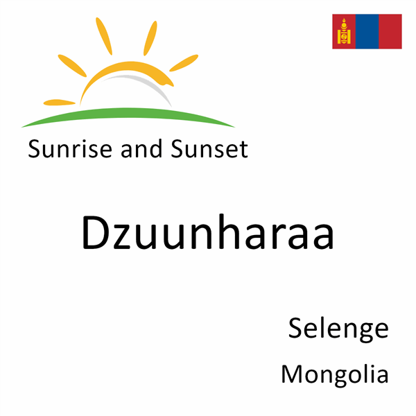 Sunrise and sunset times for Dzuunharaa, Selenge, Mongolia