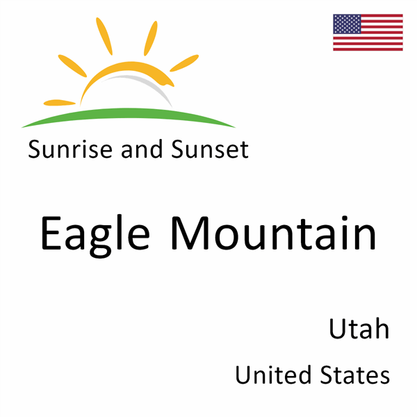 Sunrise and sunset times for Eagle Mountain, Utah, United States