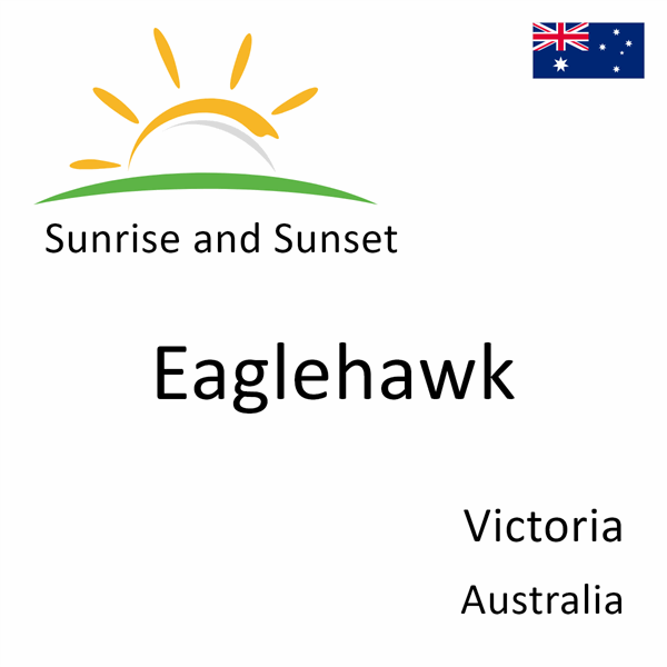 Sunrise and sunset times for Eaglehawk, Victoria, Australia