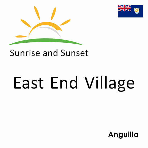 Sunrise and sunset times for East End Village, Anguilla