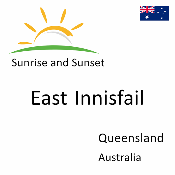 Sunrise and sunset times for East Innisfail, Queensland, Australia