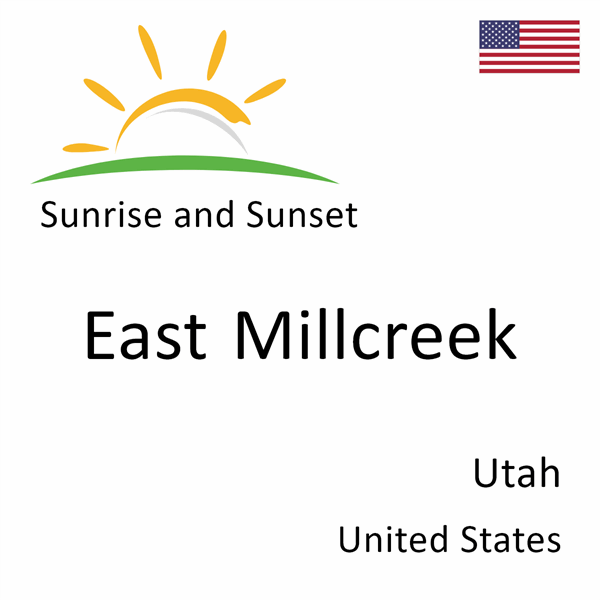 Sunrise and sunset times for East Millcreek, Utah, United States