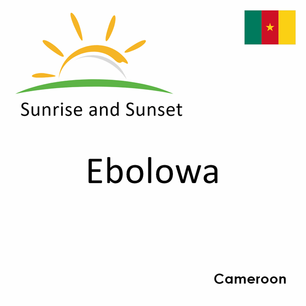 Sunrise and sunset times for Ebolowa, Cameroon
