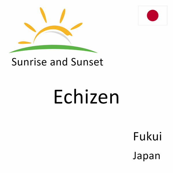 Sunrise and sunset times for Echizen, Fukui, Japan