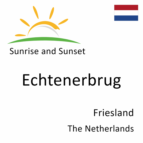 Sunrise and sunset times for Echtenerbrug, Friesland, The Netherlands