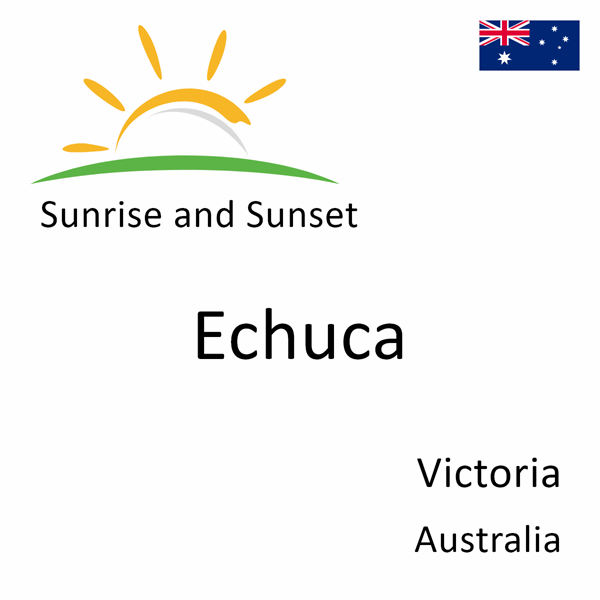 Sunrise and sunset times for Echuca, Victoria, Australia