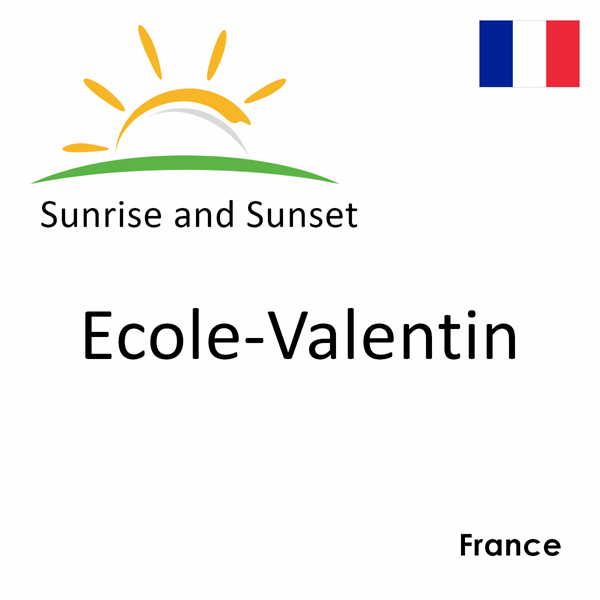 Sunrise and sunset times for Ecole-Valentin, France