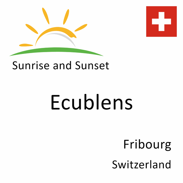 Sunrise and sunset times for Ecublens, Fribourg, Switzerland