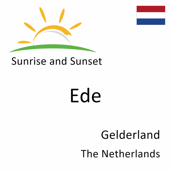Sunrise and sunset times for Ede, Gelderland, Netherlands