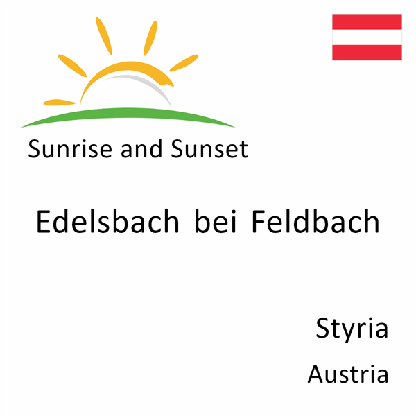 Sunrise and sunset times for Edelsbach bei Feldbach, Styria, Austria