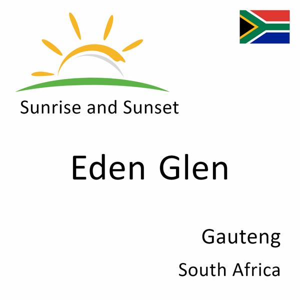 Sunrise and sunset times for Eden Glen, Gauteng, South Africa