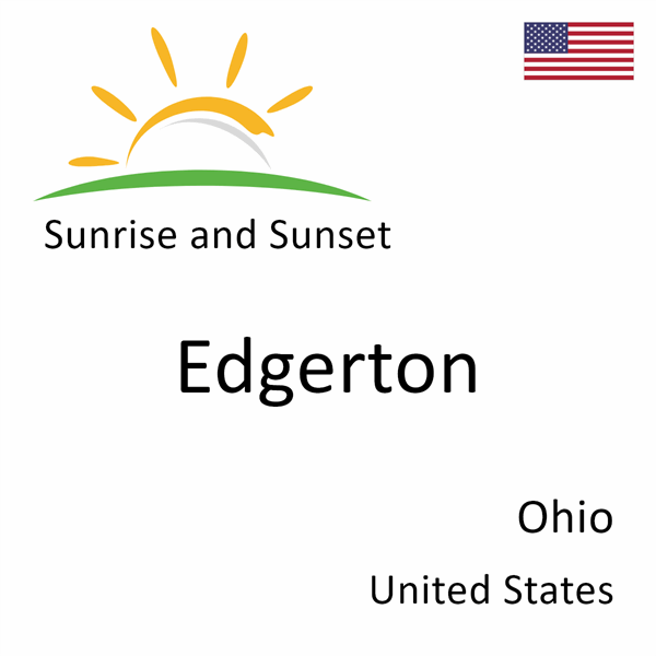 Sunrise and sunset times for Edgerton, Ohio, United States