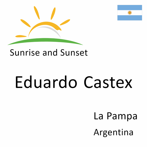 Sunrise and sunset times for Eduardo Castex, La Pampa, Argentina