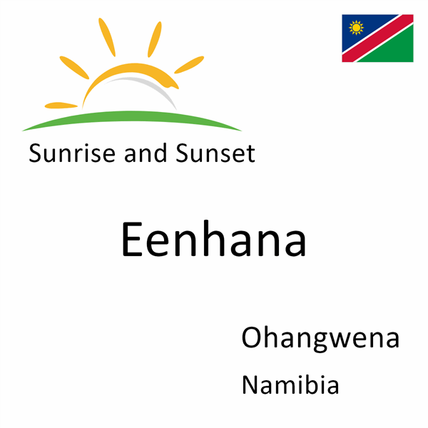 Sunrise and sunset times for Eenhana, Ohangwena, Namibia