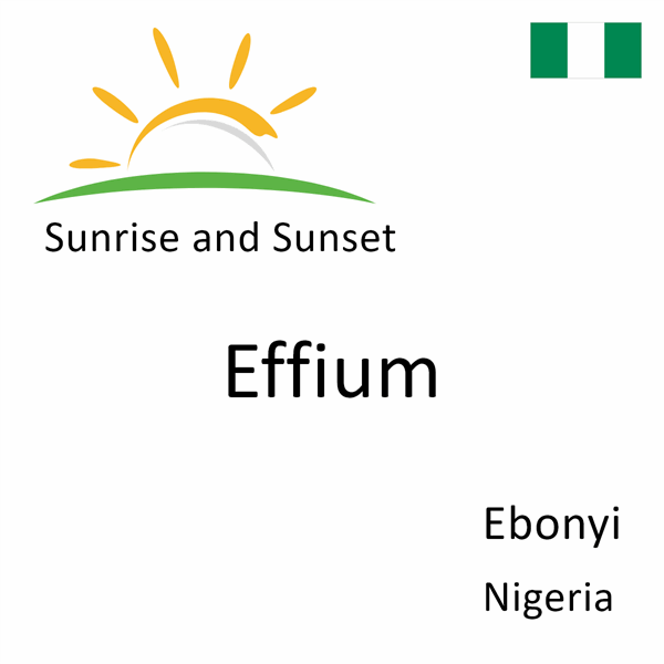 Sunrise and sunset times for Effium, Ebonyi, Nigeria