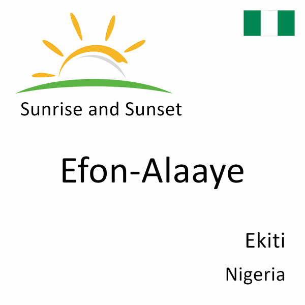 Sunrise and sunset times for Efon-Alaaye, Ekiti, Nigeria