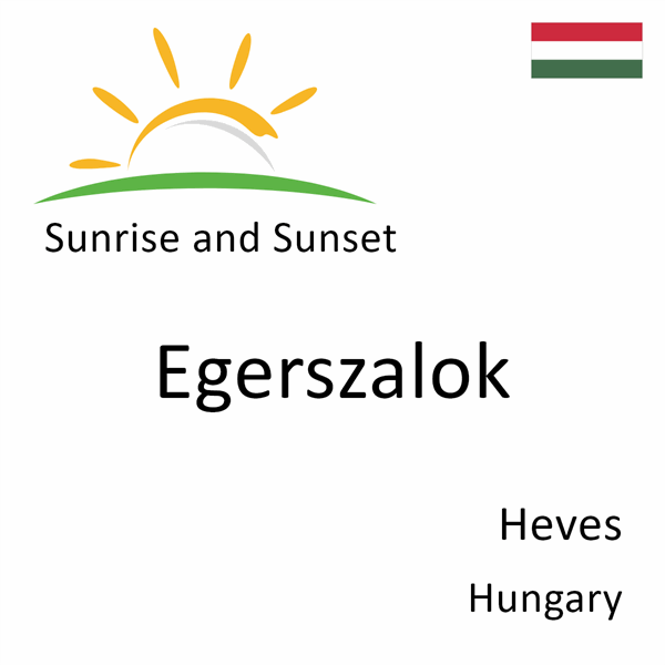 Sunrise and sunset times for Egerszalok, Heves, Hungary