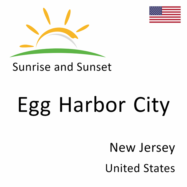 Sunrise and sunset times for Egg Harbor City, New Jersey, United States