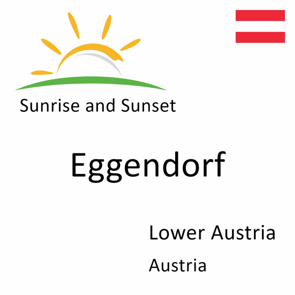 Sunrise and sunset times for Eggendorf, Lower Austria, Austria